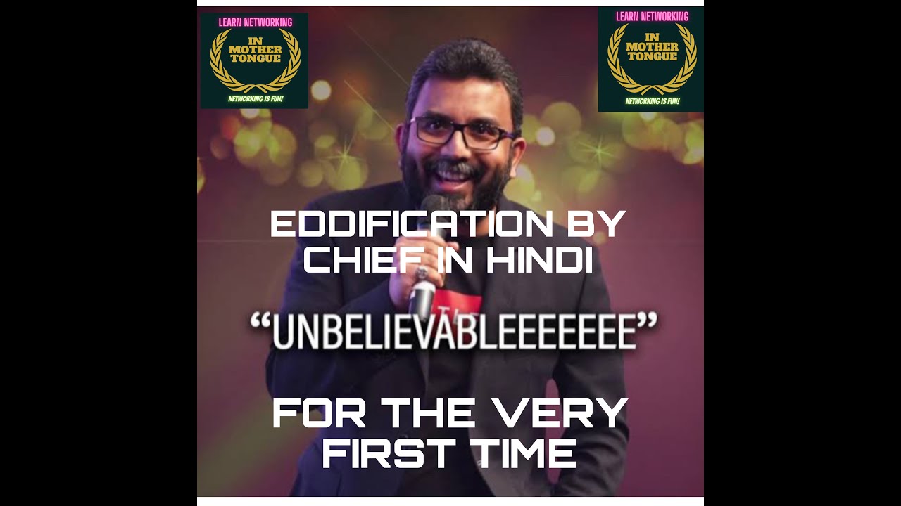 EDDIFICATION BY CHIEF IN HINDI | #NETWORKINGINMOTHERTONGUE
