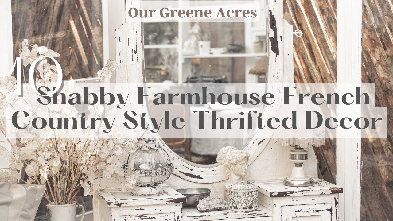 THRIFTED DECOR! 10 DIY SHABBY FRENCH COUNTRY FARMHOUSE STYLE ITEMS