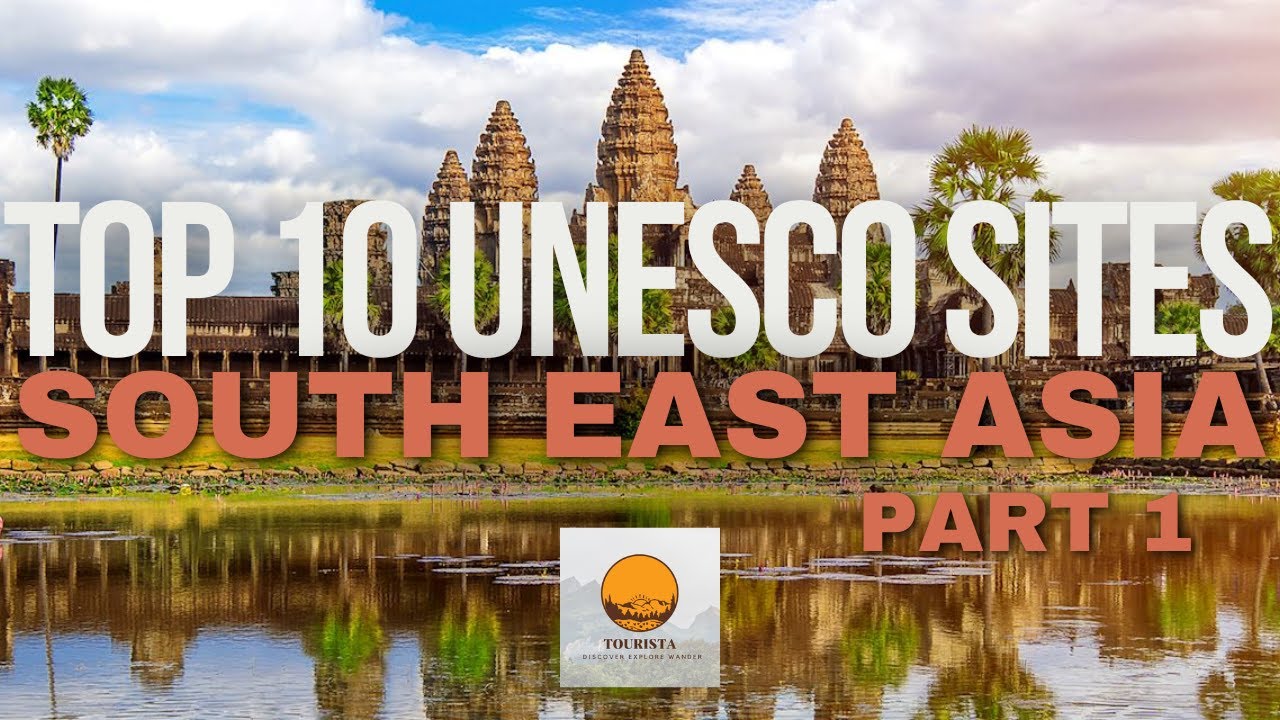 Journey Through South East Asia's UNESCO Heritage Sites - Part 1