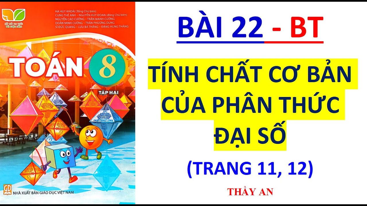 TOÁN LỚP 8 TẬP 2 Kết Nối Tri Thức Bài 22 TÍNH CHẤT CƠ BẢN CỦA PHÂN THỨC ĐẠI SỐ (Bài tập trang 11,12)