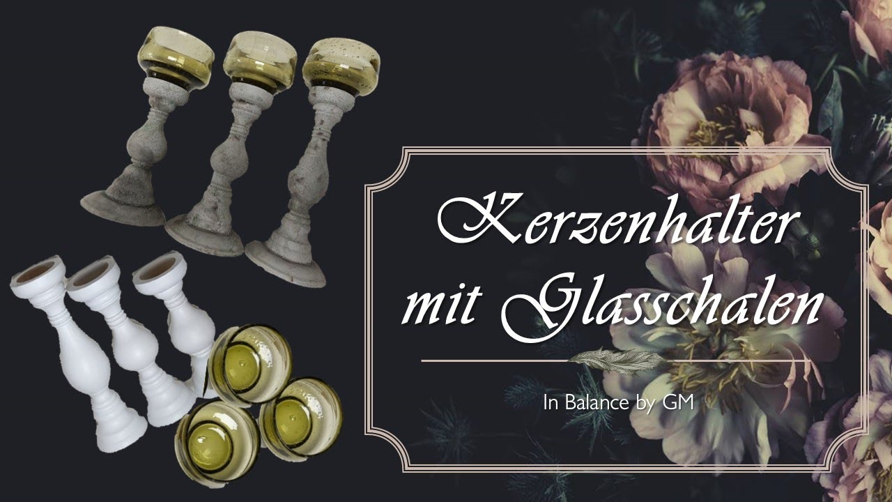 DIY - Kerzenhalter mit Glasschalen - gib Dingen die Dir nicht gefallen eine zweite Chance
