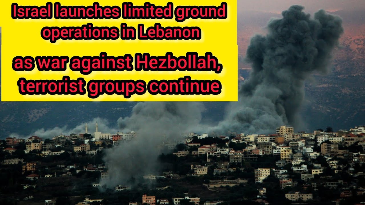 Israel launches limited ground operations  Lebanon as war against Hezbollah terrorist group continue
