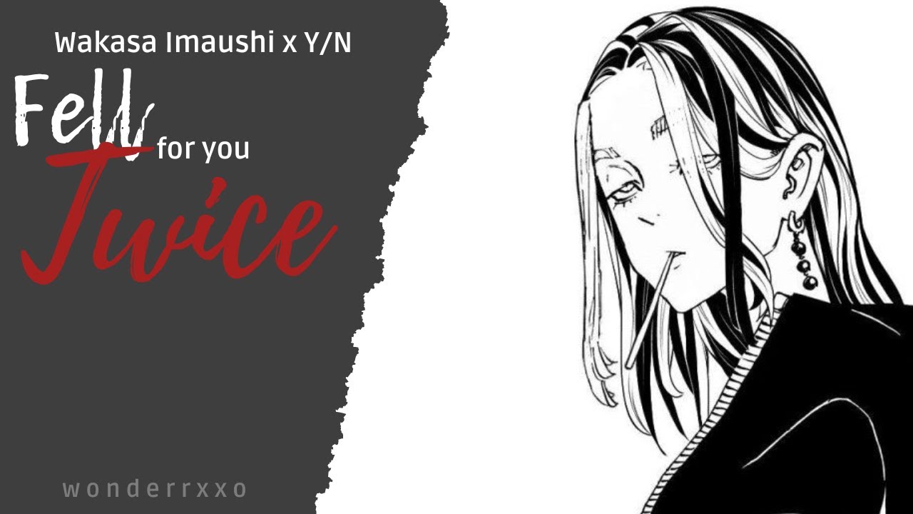 [C1] Fell for you Twice - Wakasa Imaushi x Y/N