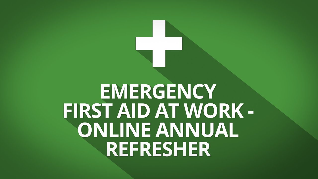 Emergency First Aid at Work - Online Annual Refresher