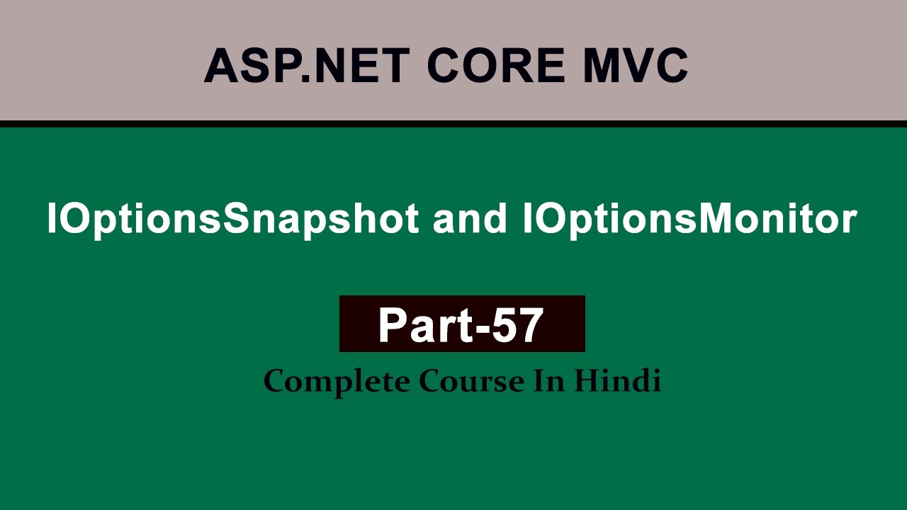IOptionsSnapshot and IOptionsMonitor in ASP.NET Core