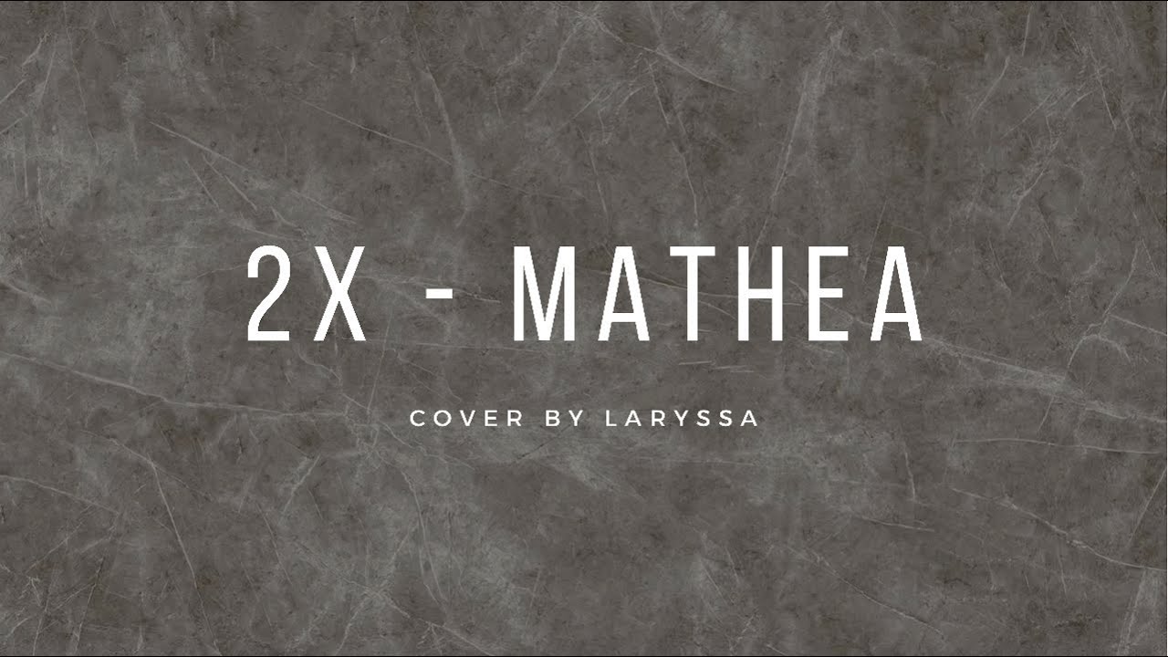 2x - Mathea Piano Cover | LARYSSA |