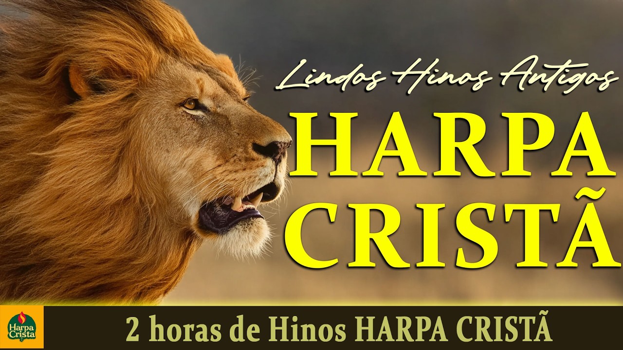 Harpa Crista - 2 horas de Hinos HARPA CRISTÃ - Harpa completa Com letras