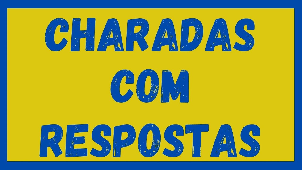 CHARADAS COM RESPOSTAS!!!!!!!