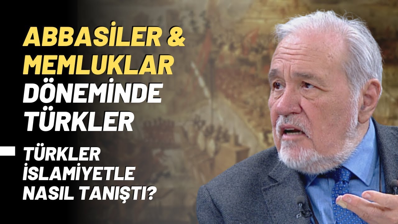 Abbasiler & Memluklar Döneminde Türkler..Türkler İslamiyet'le Nasıl Tanıştı?
