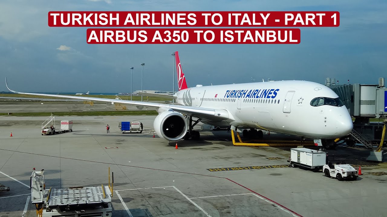 Turkish Airlines to Italy - Part 1 | Airbus A350 to Istanbul