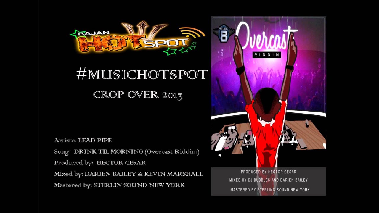 Lead Pipe - Drink Til Morning (Overcast Riddim - Crop Over 2013)