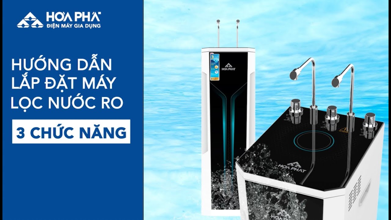 HƯỚNG DẪN LẮP ĐẶT MÁY LỌC NƯỚC RO 3 CHỨC NĂNG HOÀ PHÁT