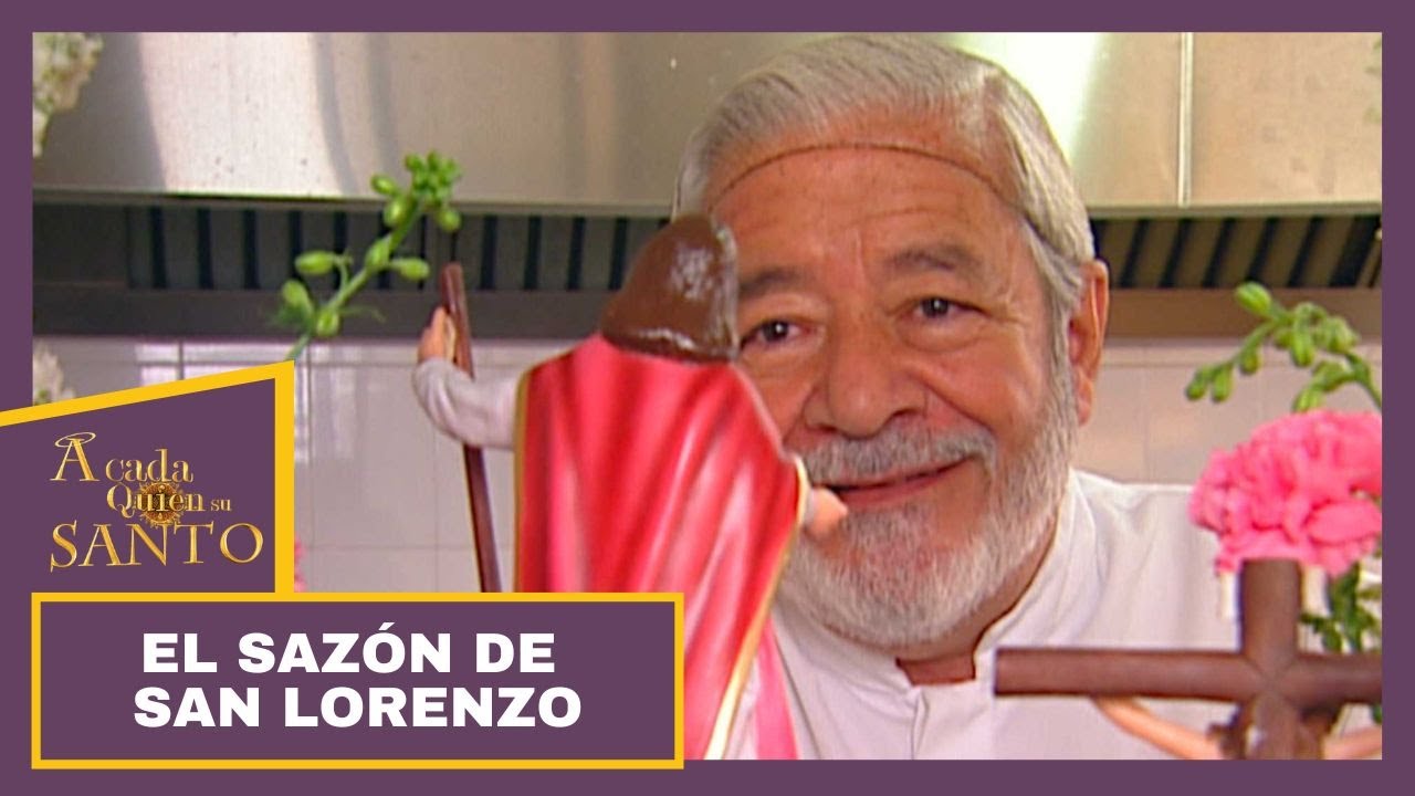 El sazón de San Lorenzo | A Cada Quien Su Santo