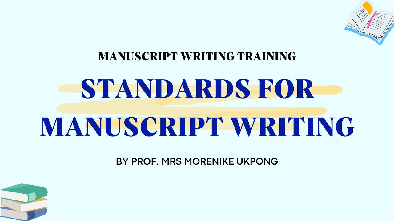 STANDARDS FOR MANUSCRIPT WRITING BY PROF. MRS MORENIKE UKPONG