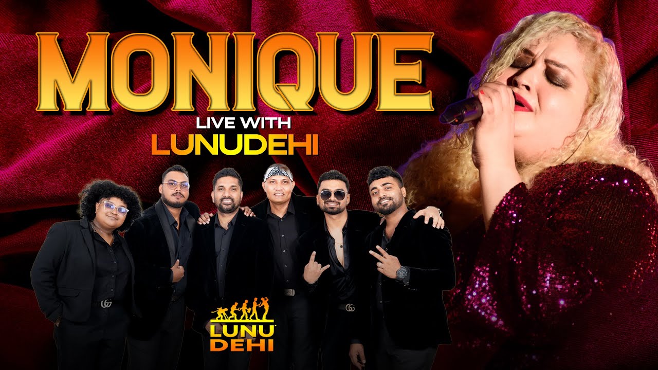 MONIQUE Live with LUNUDEHI | Dushan Jayathilake | Nalin Samath
