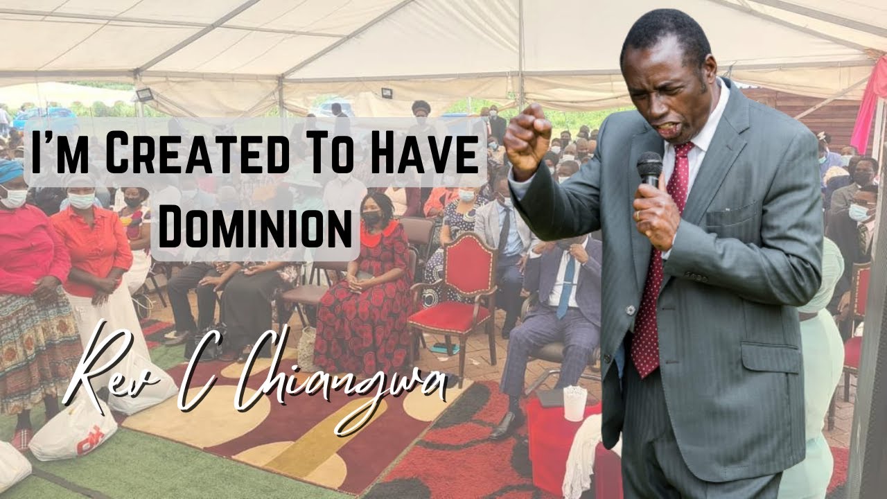 Rev C Chiangwa - I'm Created To Have Dominion