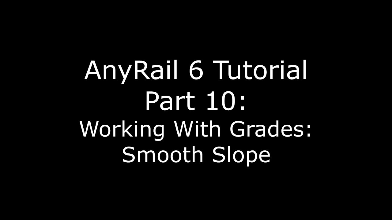Обучающее видео AnyRail 6 10: Работа с плавным уклоном Видео 10: Работа с плавным уклоном