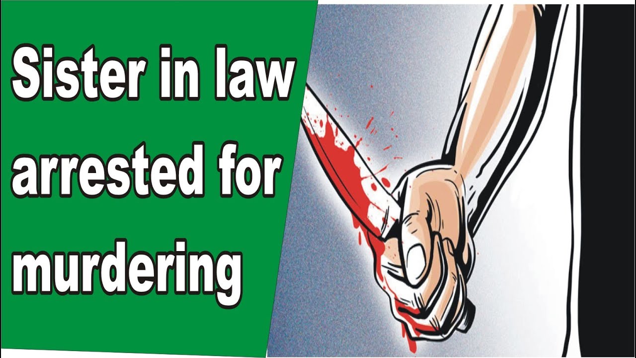 Sister in law arrested for murdering woman for illicit relationship