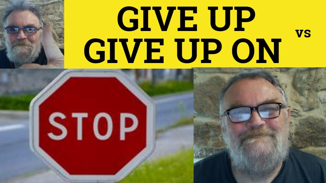🔵 Give Up On or Give Up - Give Up On Meaning - Give Up Defined - Give Up vs Give Up On - Phrasals