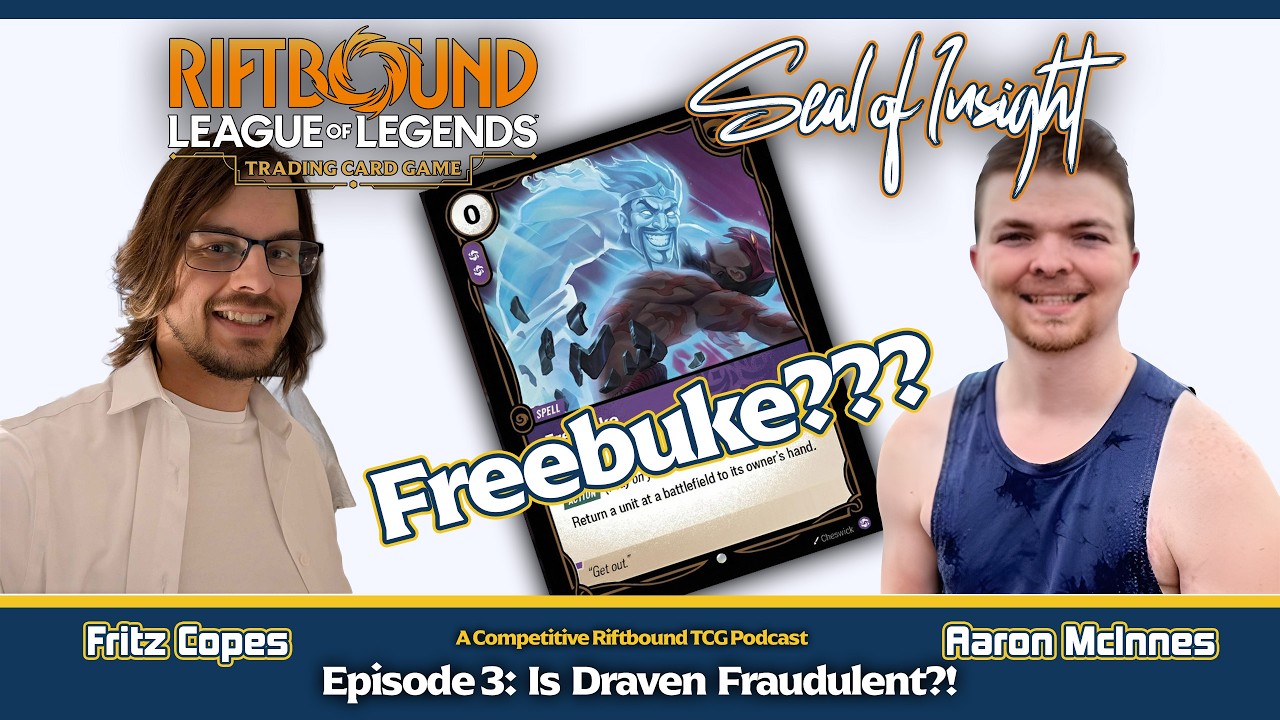Is Draven Fraudulent?! | Seal of Insight Episode 3 | Competitive Riftbound TCG Podcast