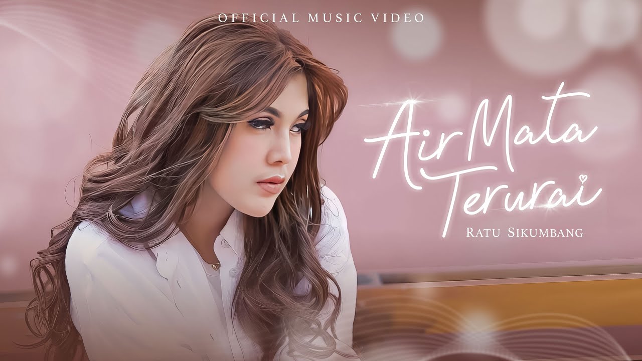Ratu Sikumbang - Air Mata Terurai (Official Music Video)