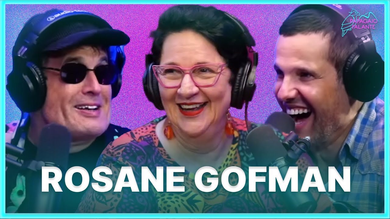 ROSANE GOFMAN   | Podcast Papagaio Falante