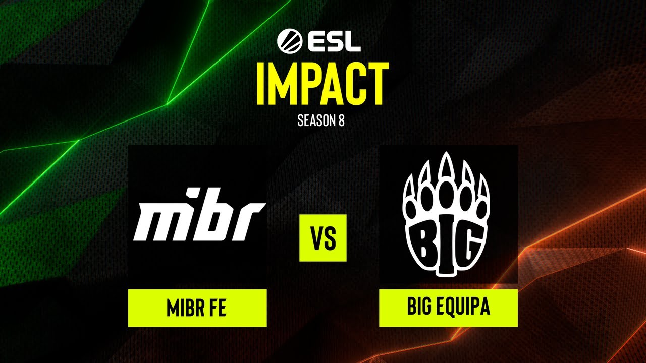 MIBR fe vs. BIG EQUIPA - ESL Impact S8 Finals - Grand-final