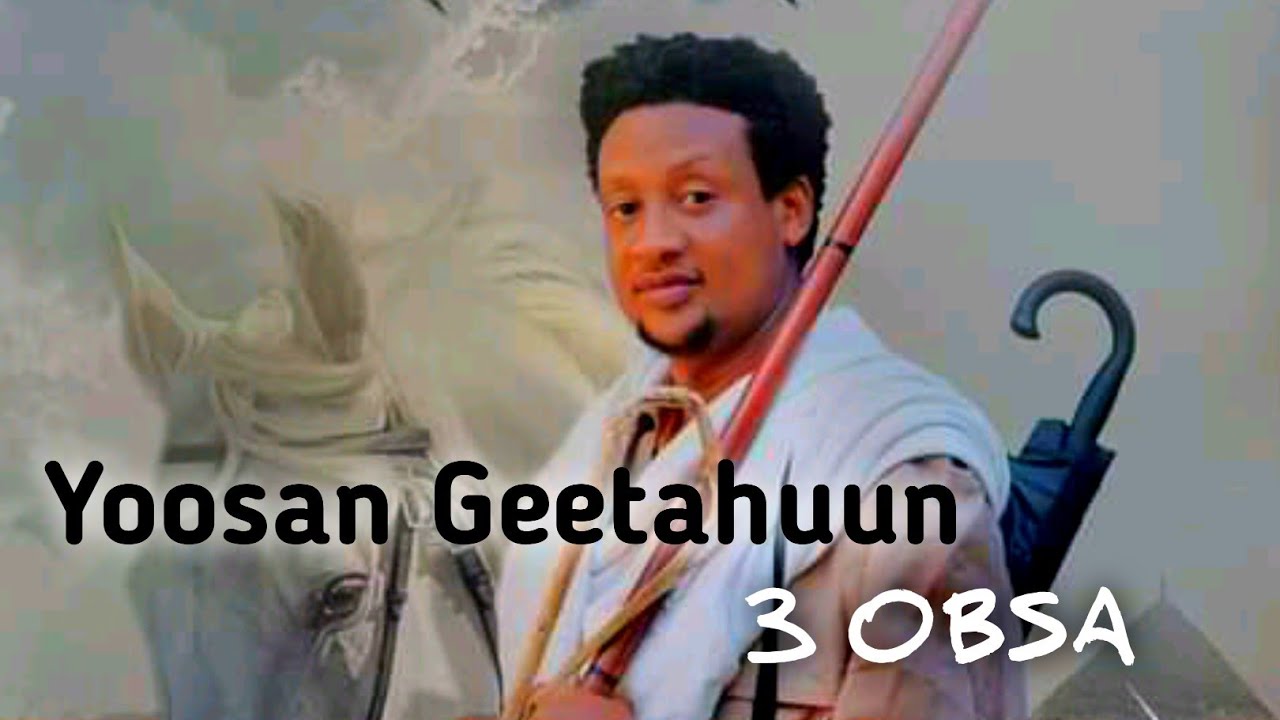 Yoosan Geetahun 3 OBSA new oromo music 2021 (official video)