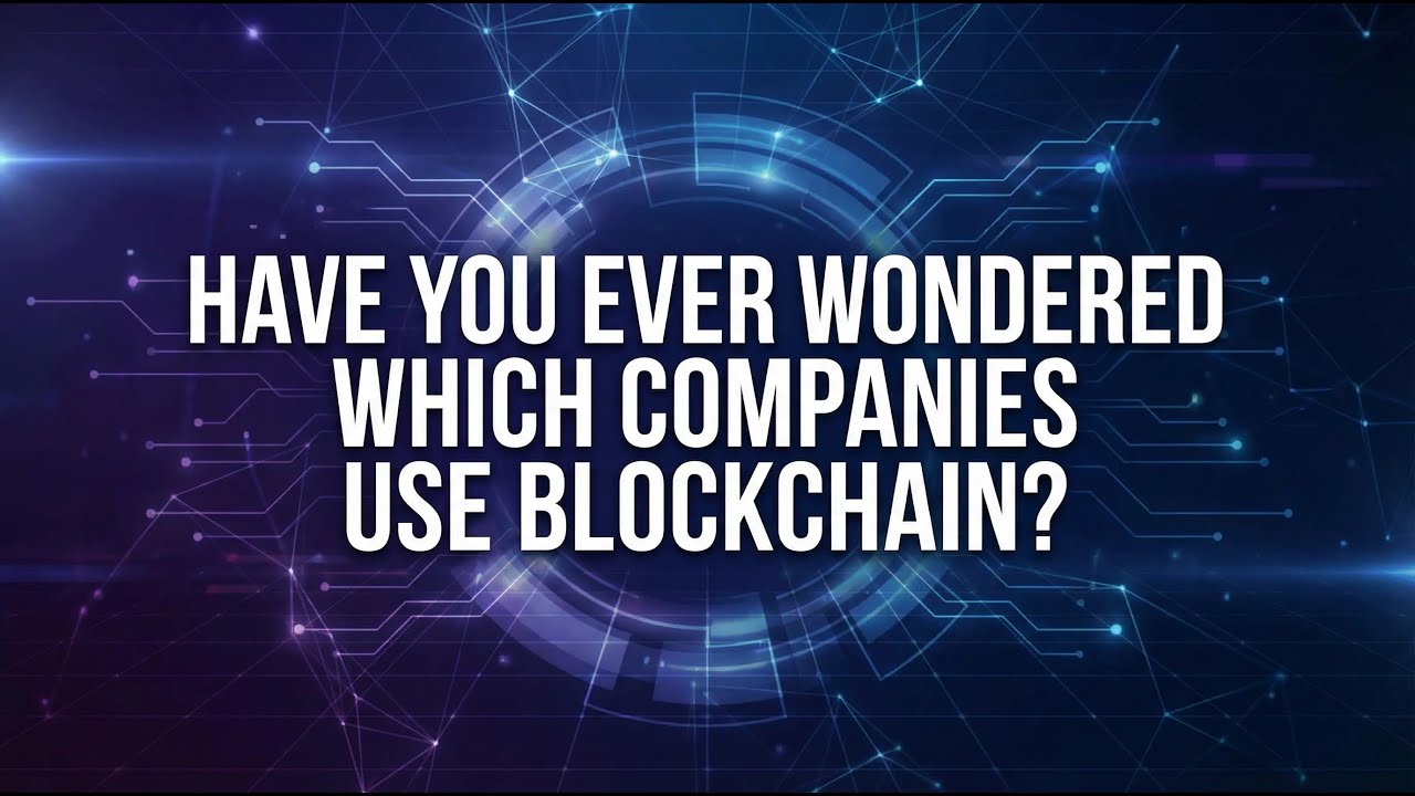 Have You Ever Wondered Which Companies Use Blockchain?