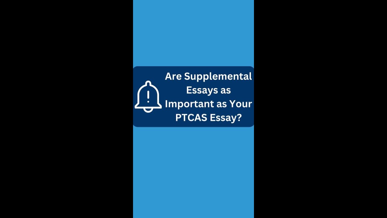 Are my Supplemental Essays More Important than my PTCAS Essay?