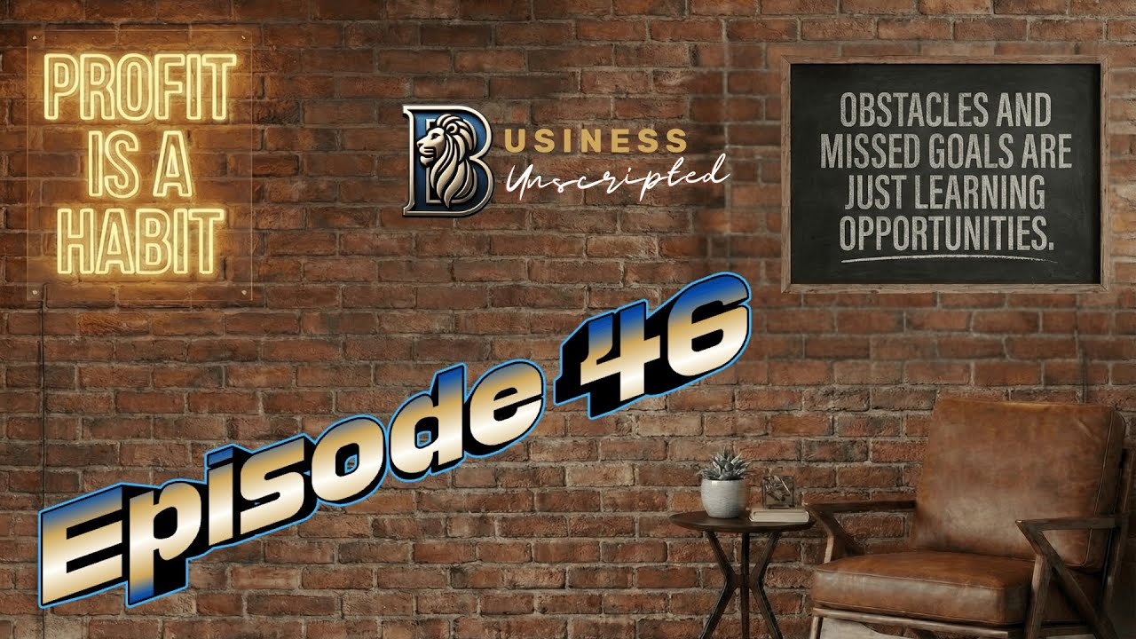 Business Unscripted - Episode 46