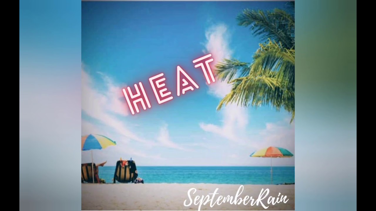 Heat- September Rain