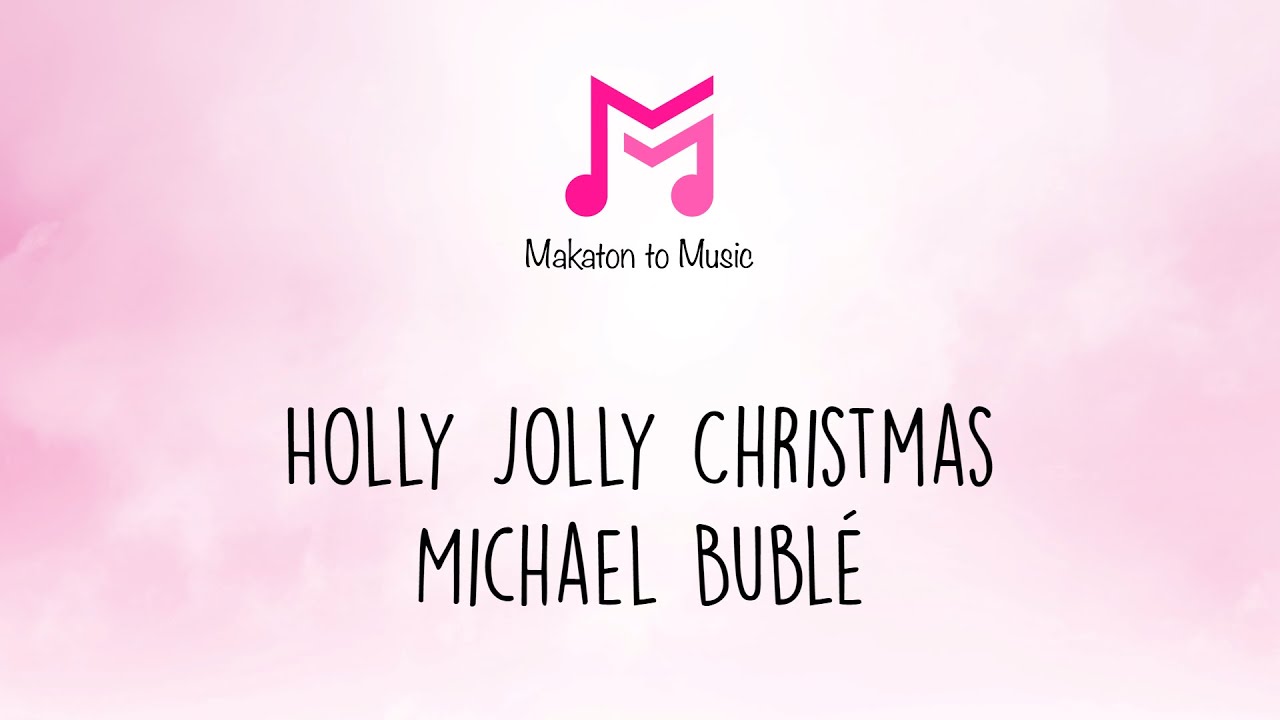 Holly Jolly Christmas | Michael Bublé | Makaton To Music