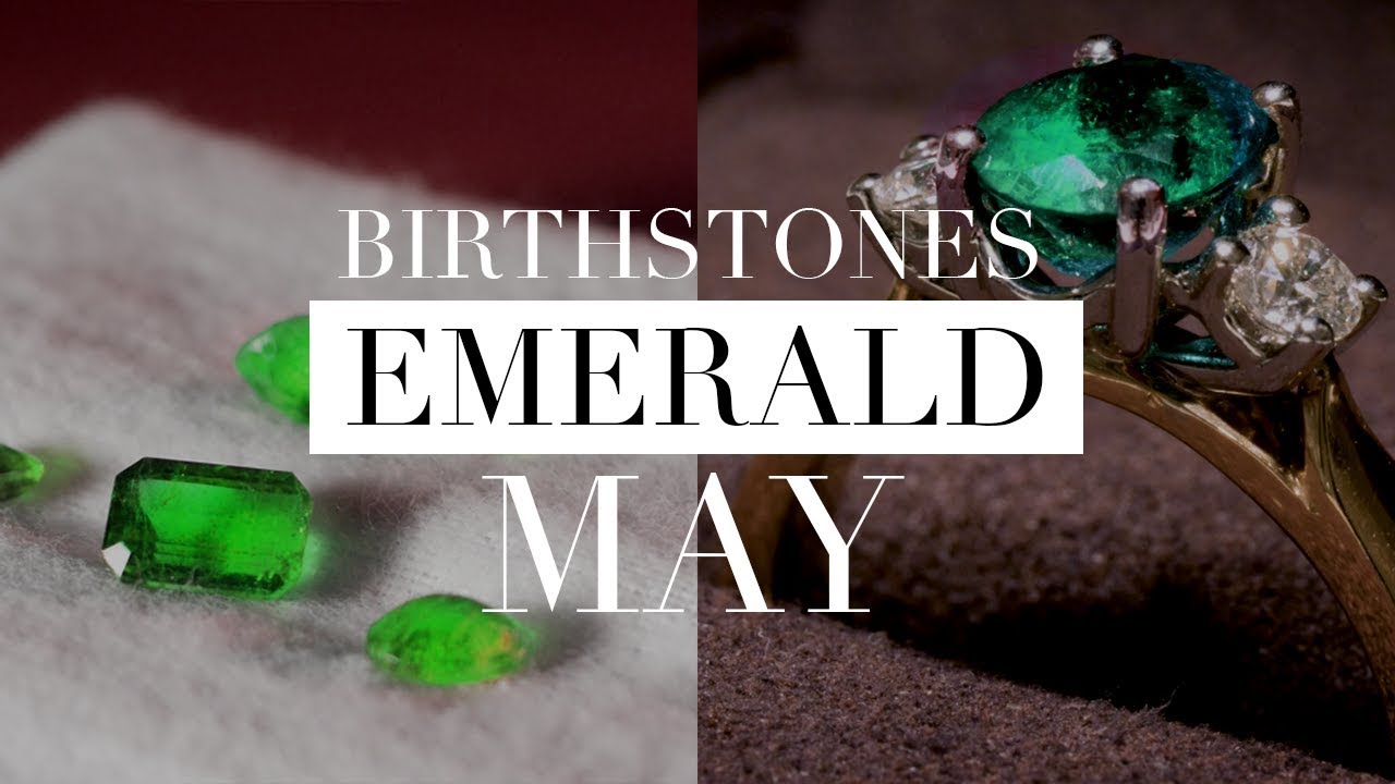 Birthstones Explained: Emerald, the May Birthstone