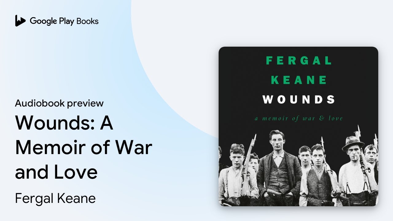 Wounds: A Memoir of War and Love by Fergal Keane &middot; Audiobook preview