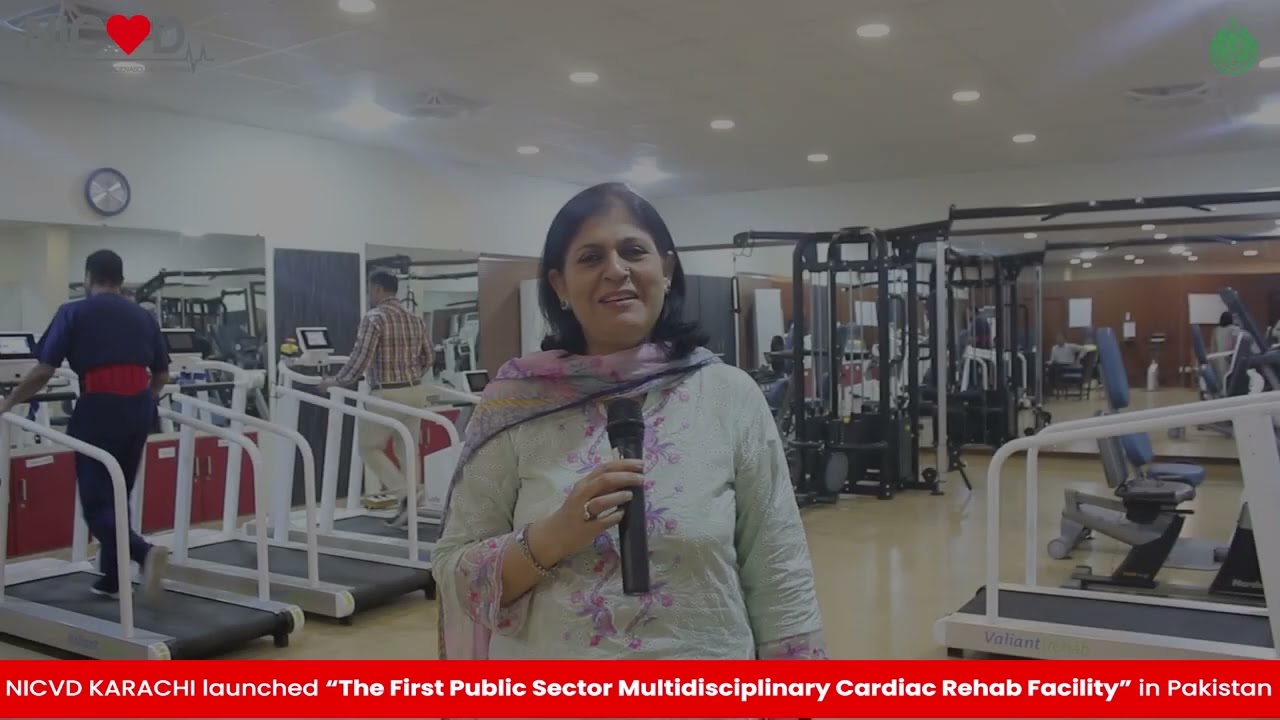 NICVD Karachi launched &ldquo;The first Public Sector Multidisciplinary Cardiac Rehab Facility&rdquo;