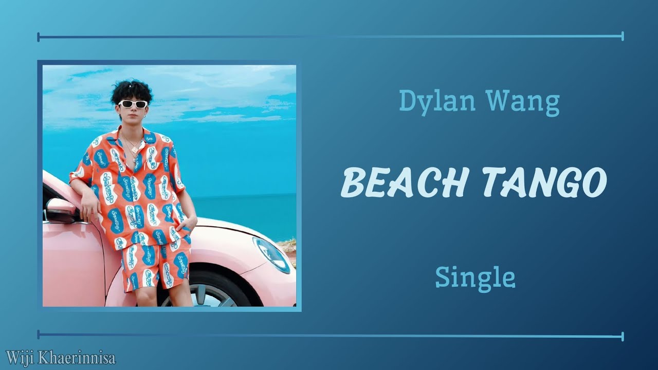 '海边探戈 (Beach Tango)' 王鹤棣 (Dylan Wang) {单曲 Single} Pinyin Lyrics