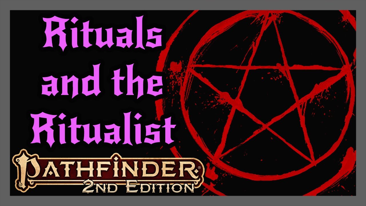 MY FAVORITE RITUALS PLUS THE RITUALIST! (Pathfinder 2e)