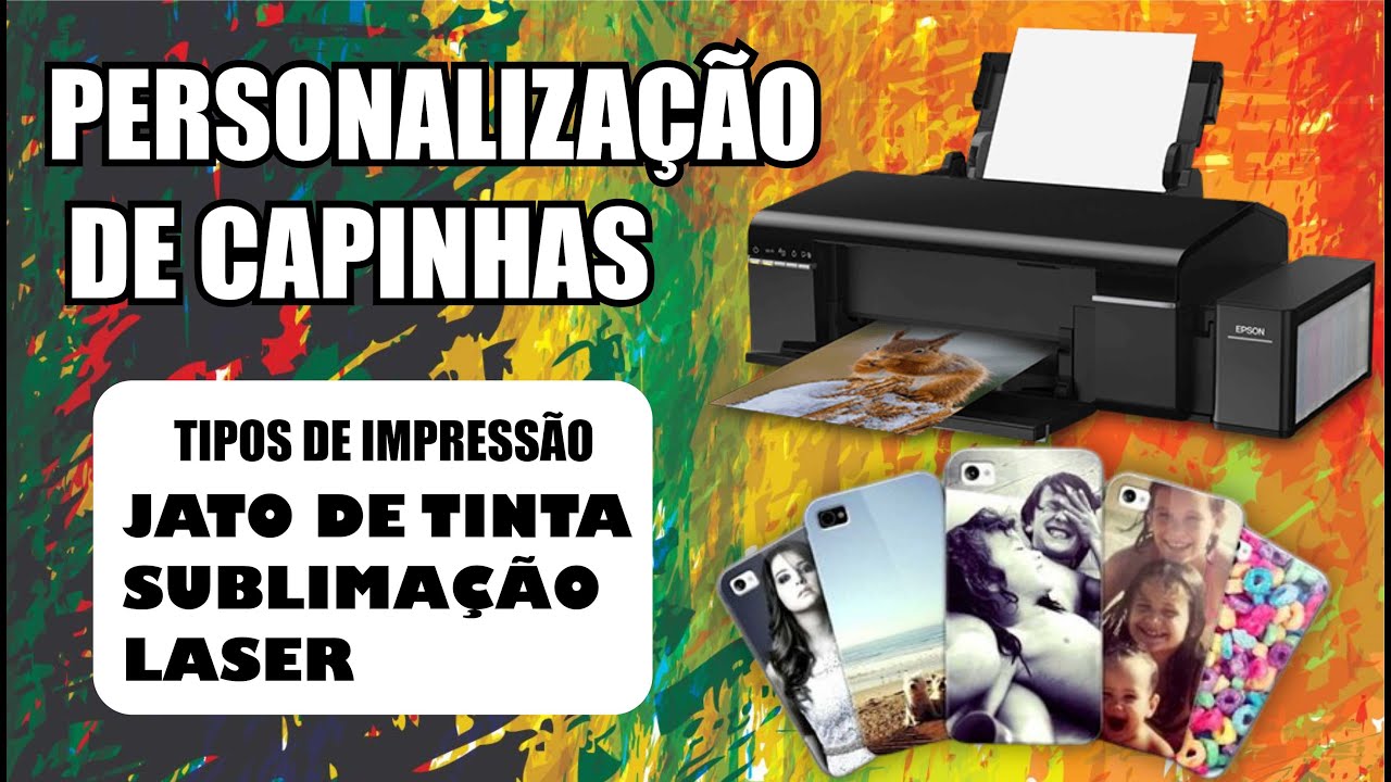 PERSONALIZAÇÃO DE CAPINHAS DE CELULAR COM IMPRESSORA JATO DE TINTA,SUBLIMATICA E LASER