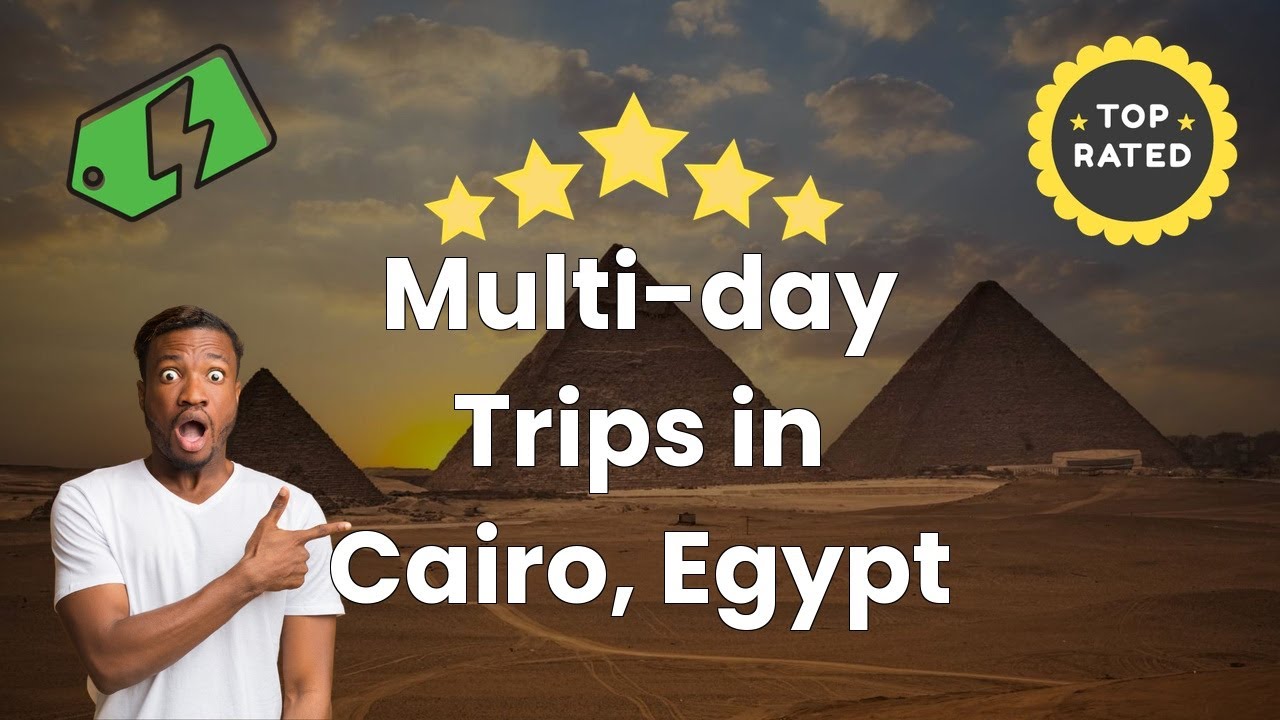 Multi-day Trips in Cairo, Egypt
