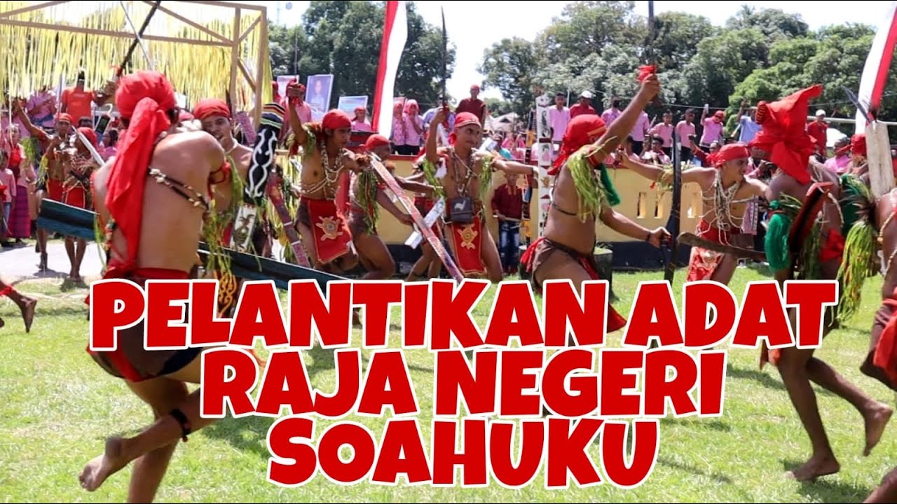 ACARA PELANTIKAN ADAT RAJA NEGERI SOAHUKU LILIPORI KALAPESSY