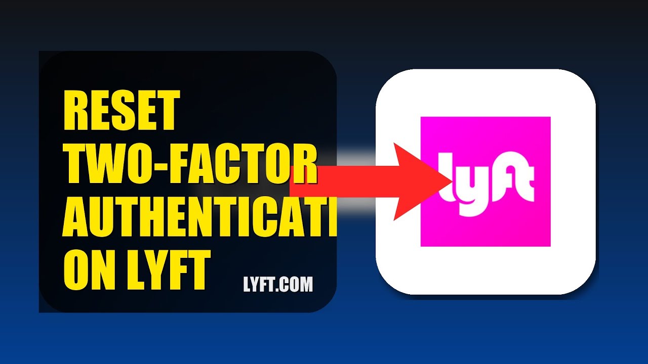 How To Reset Two Factor Authentication On Lyft 2025 (2026)