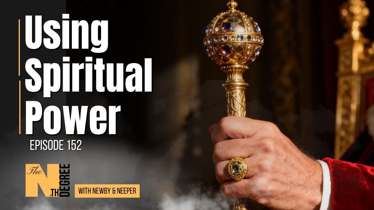 152: Using Spiritual Power - The Nth Degree