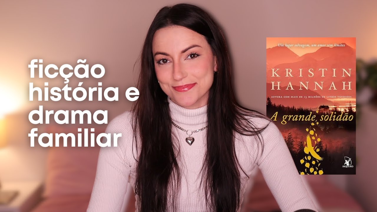 A GRANDE SOLIDÃO | Kristin Hannah