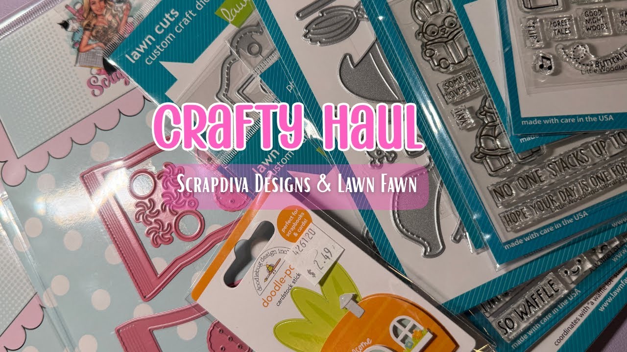 Crafty Haul | Scrapdiva Designs and Scappy Chic |  Stamps and Dies