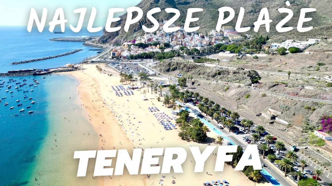 Teneryfa TOP 7 najpiękniejsze plaże które musisz zobaczyć