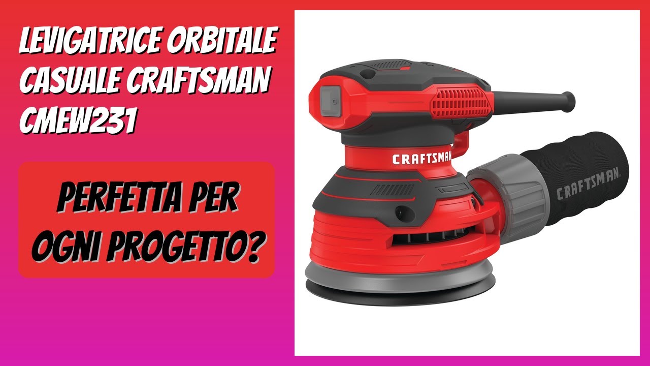 RECENSIONE (2025) : Levigatrice Orbitale Casuale CRAFTSMAN CMEW231. DETTAGLI ESSENZIALI