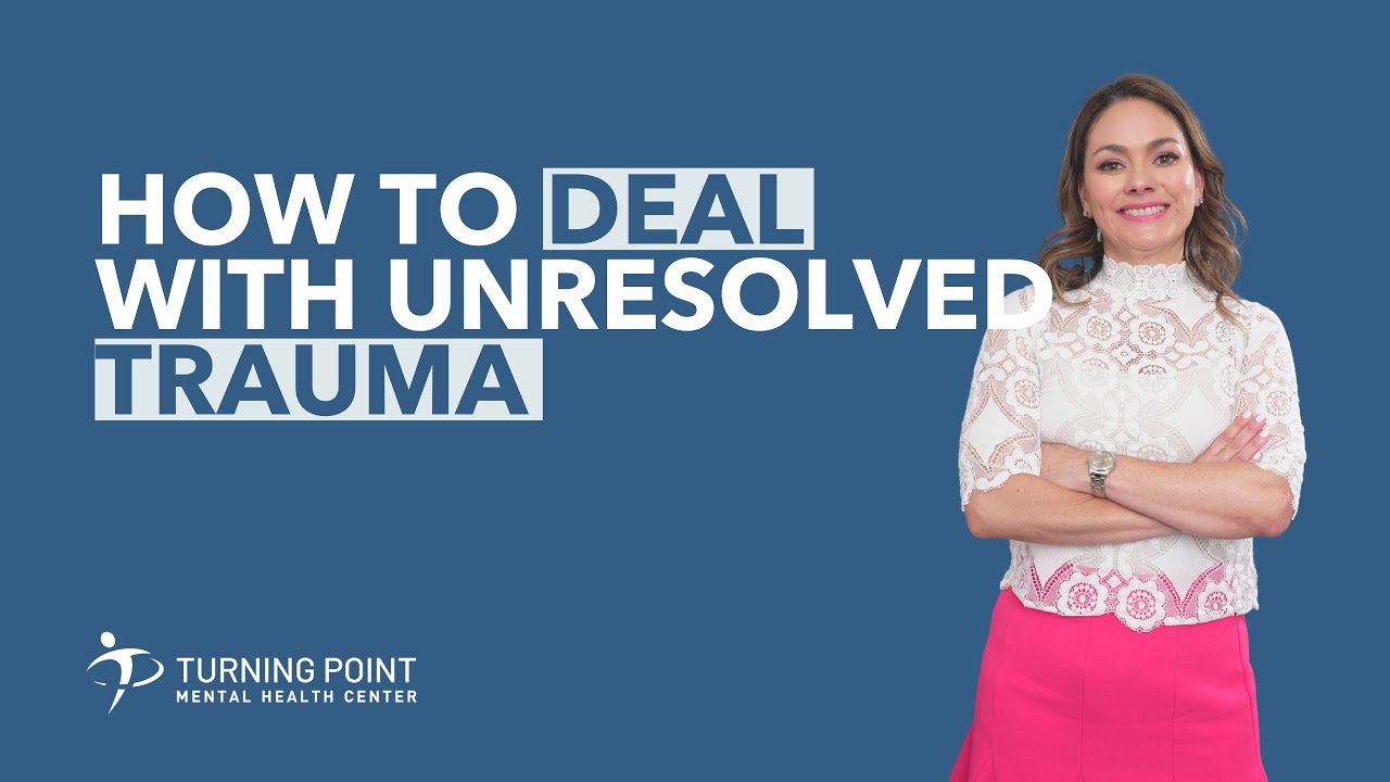 How To Deal With Unresolved Trauma