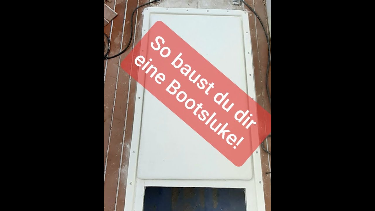Bootsluke aus GFK mit Hilfe einer selbst gebauten Negativform aus Holz