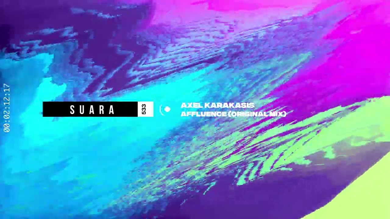 Axel Karakasis - Affluence (Original Mix) [Suara]